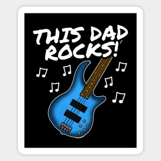 Father's Day Bass Guitar This Dad Rocks Bassist Magnet